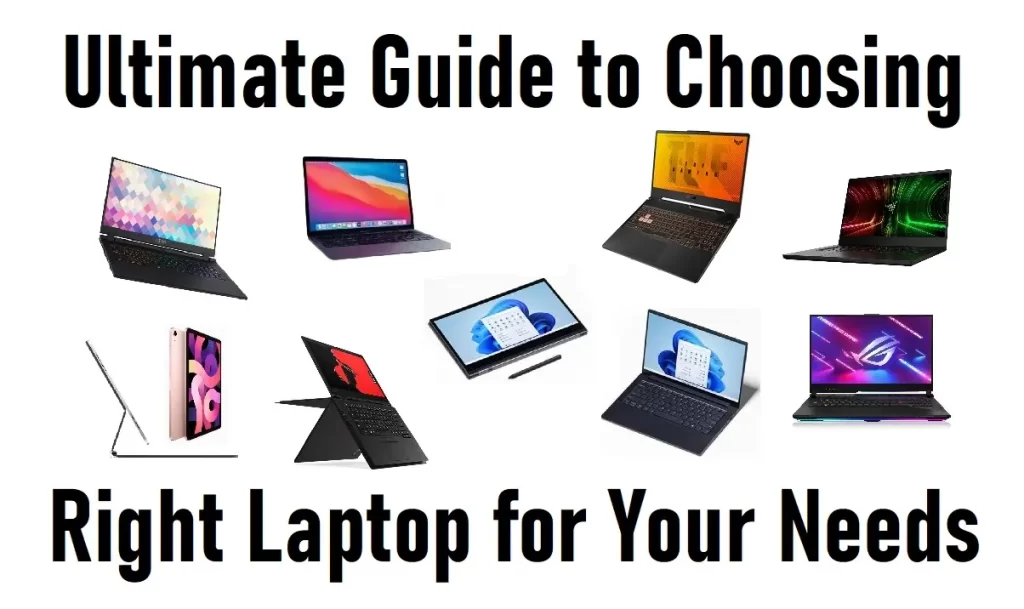 Ultimate Guide to Choosing Right Laptop for Your Needs