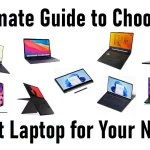 Ultimate Guide to Choosing Right Laptop for Your Needs