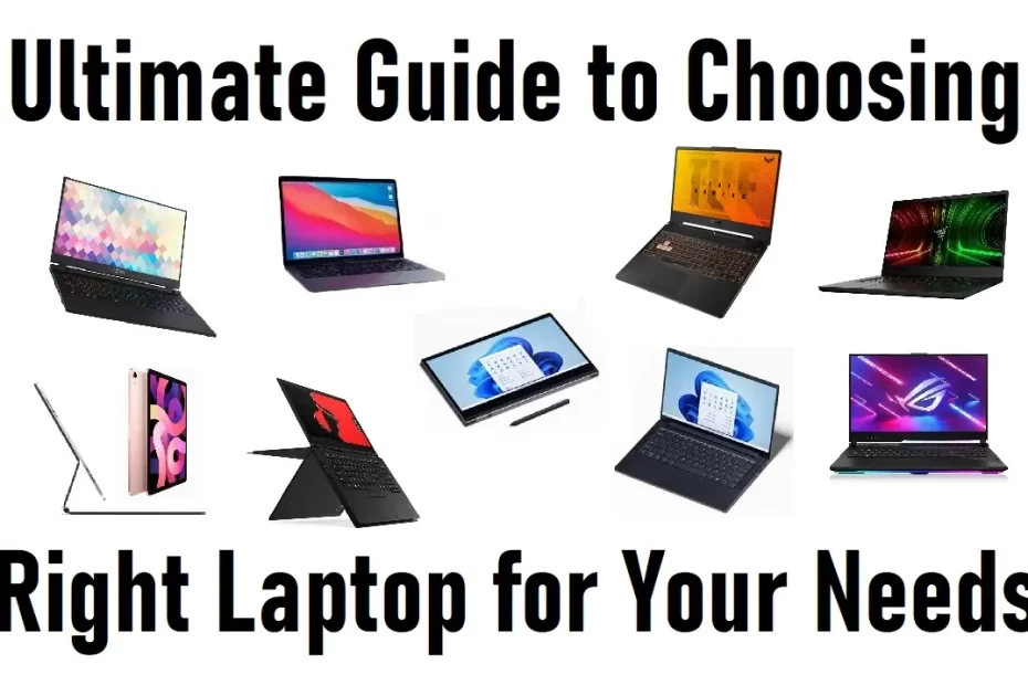 Ultimate Guide to Choosing Right Laptop for Your Needs