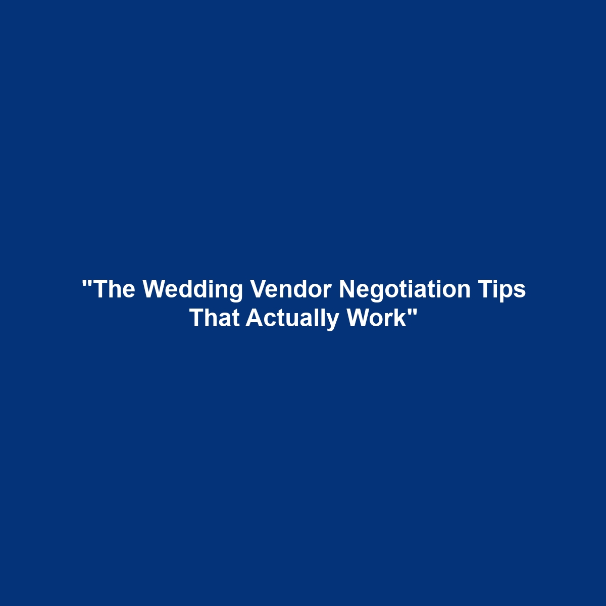 “The Wedding Vendor Negotiation Tips That Actually Work”