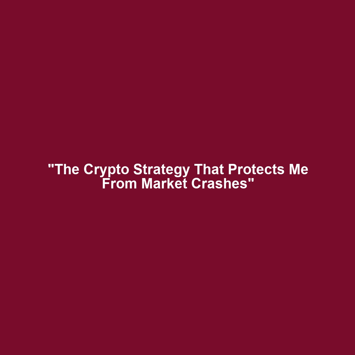 “The Crypto Strategy That Protects Me From Market Crashes”