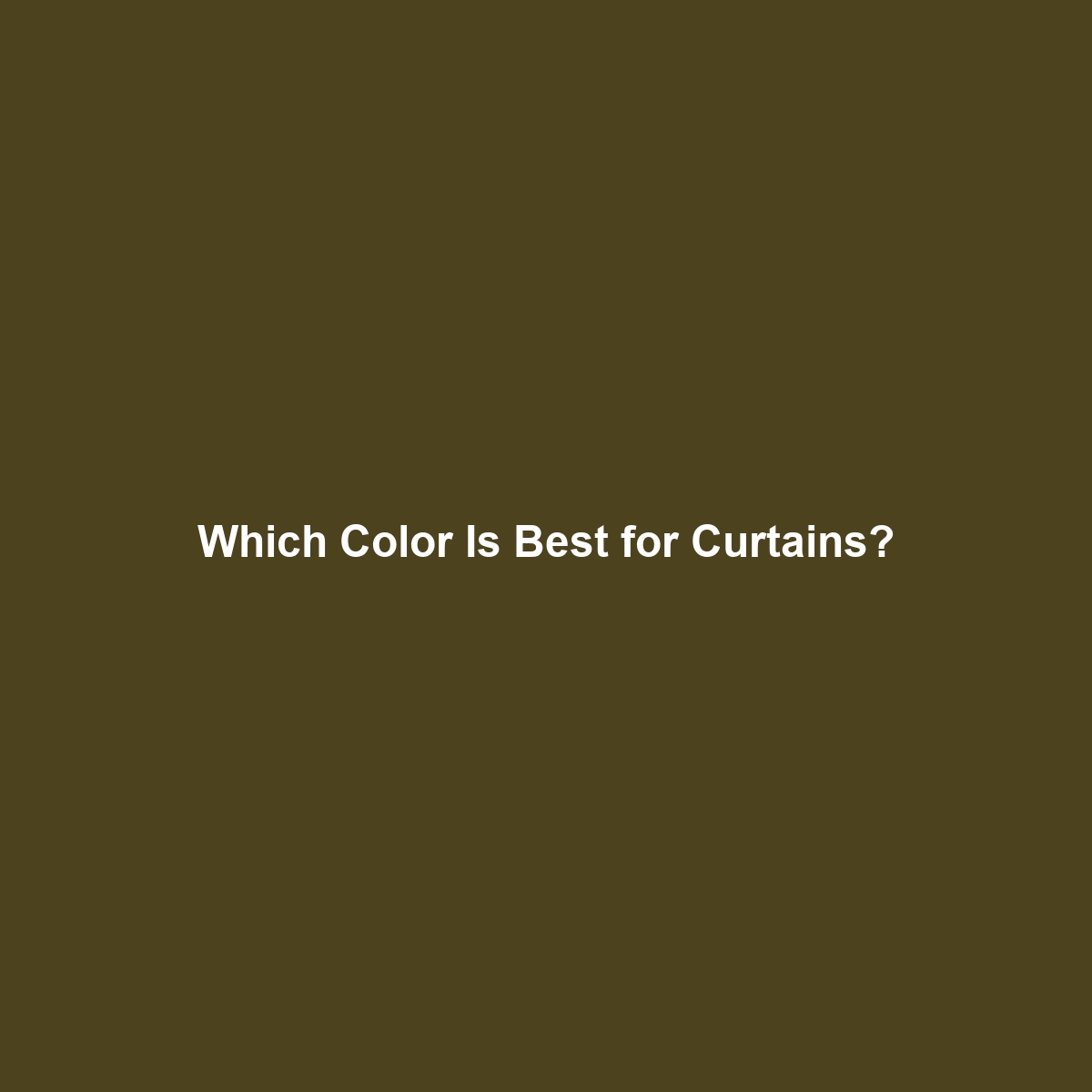 Which Color Is Best for Curtains?