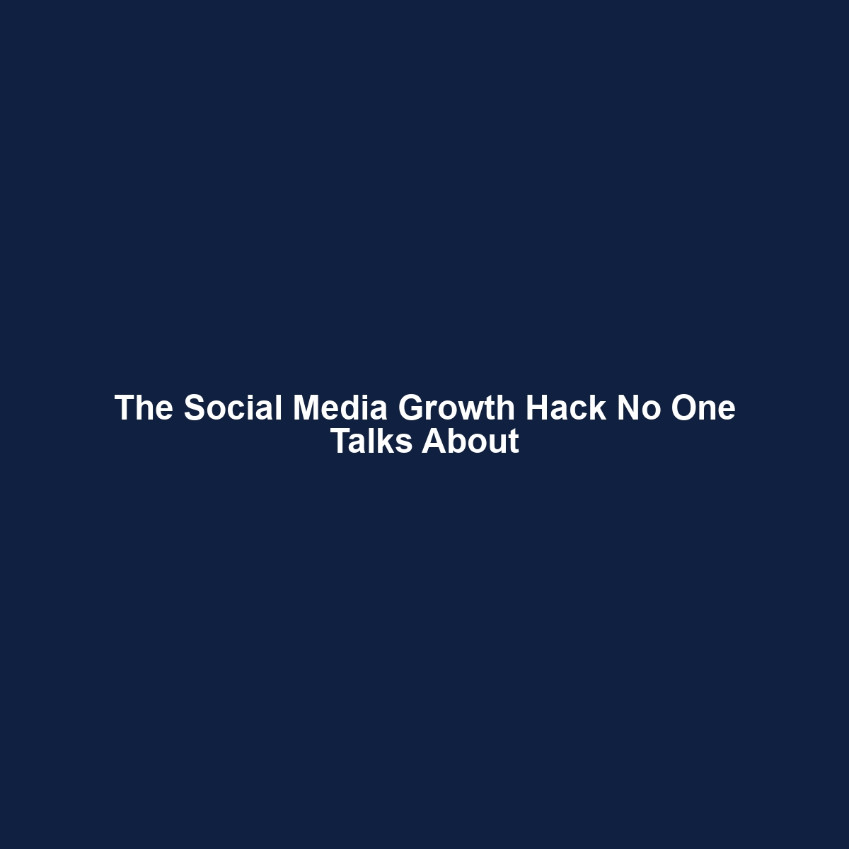 The Social Media Growth Hack No One Talks About