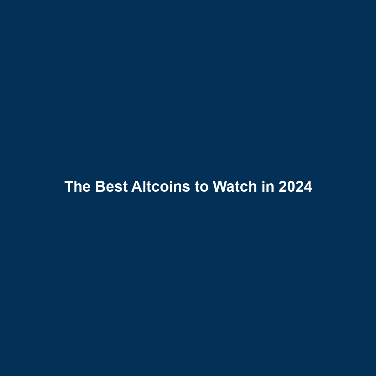 The Best Altcoins to Watch in 2024