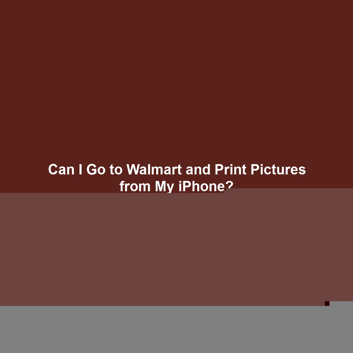 Can I Go to Walmart and Print Pictures from My iPhone?