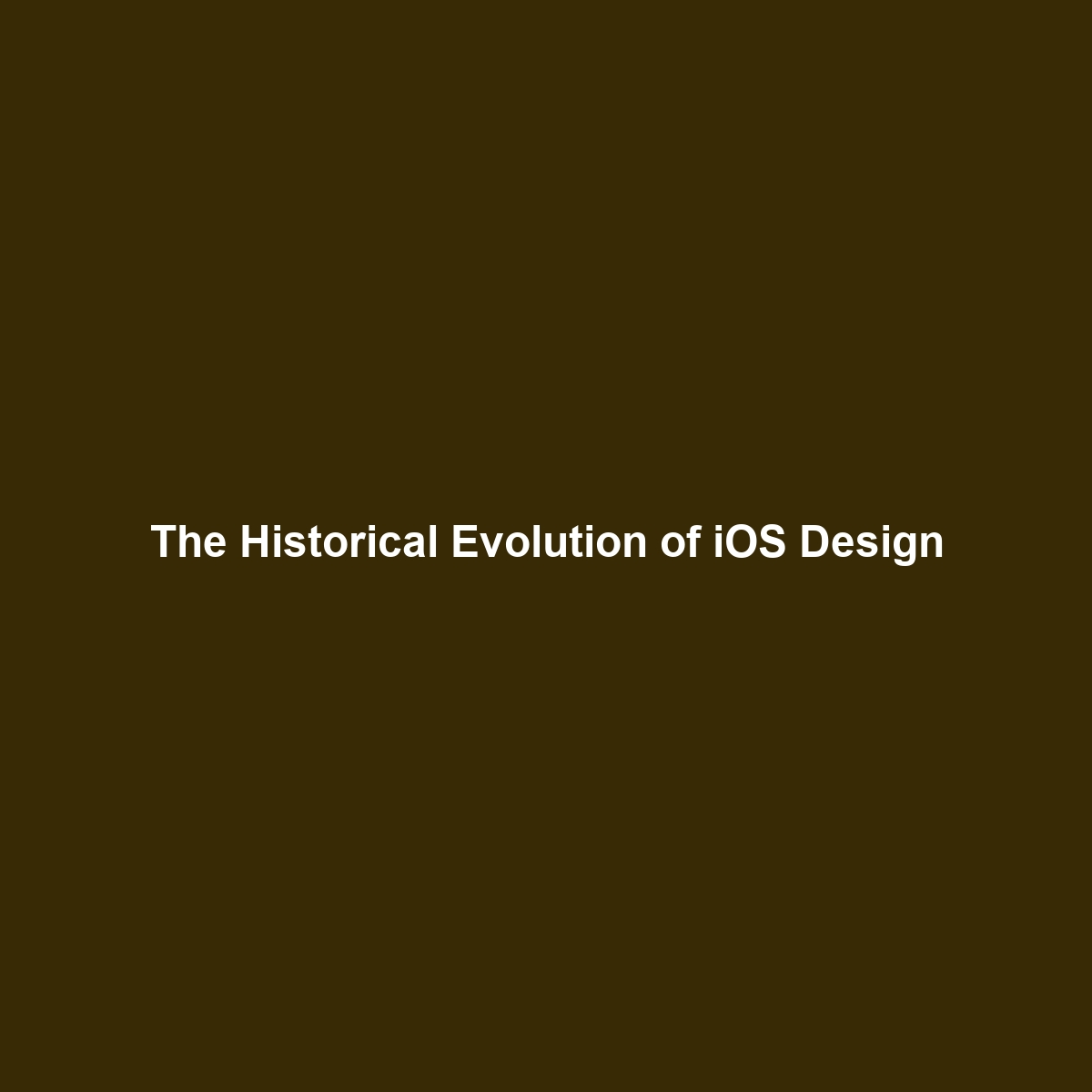 The Historical Evolution of iOS Design