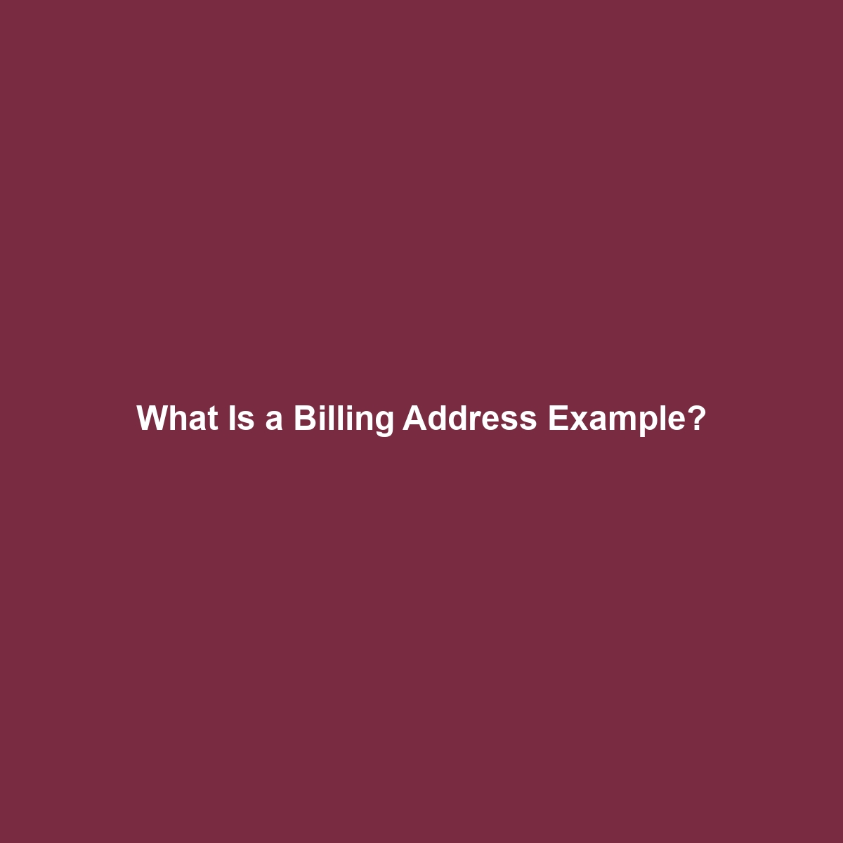 What Is a Billing Address Example?