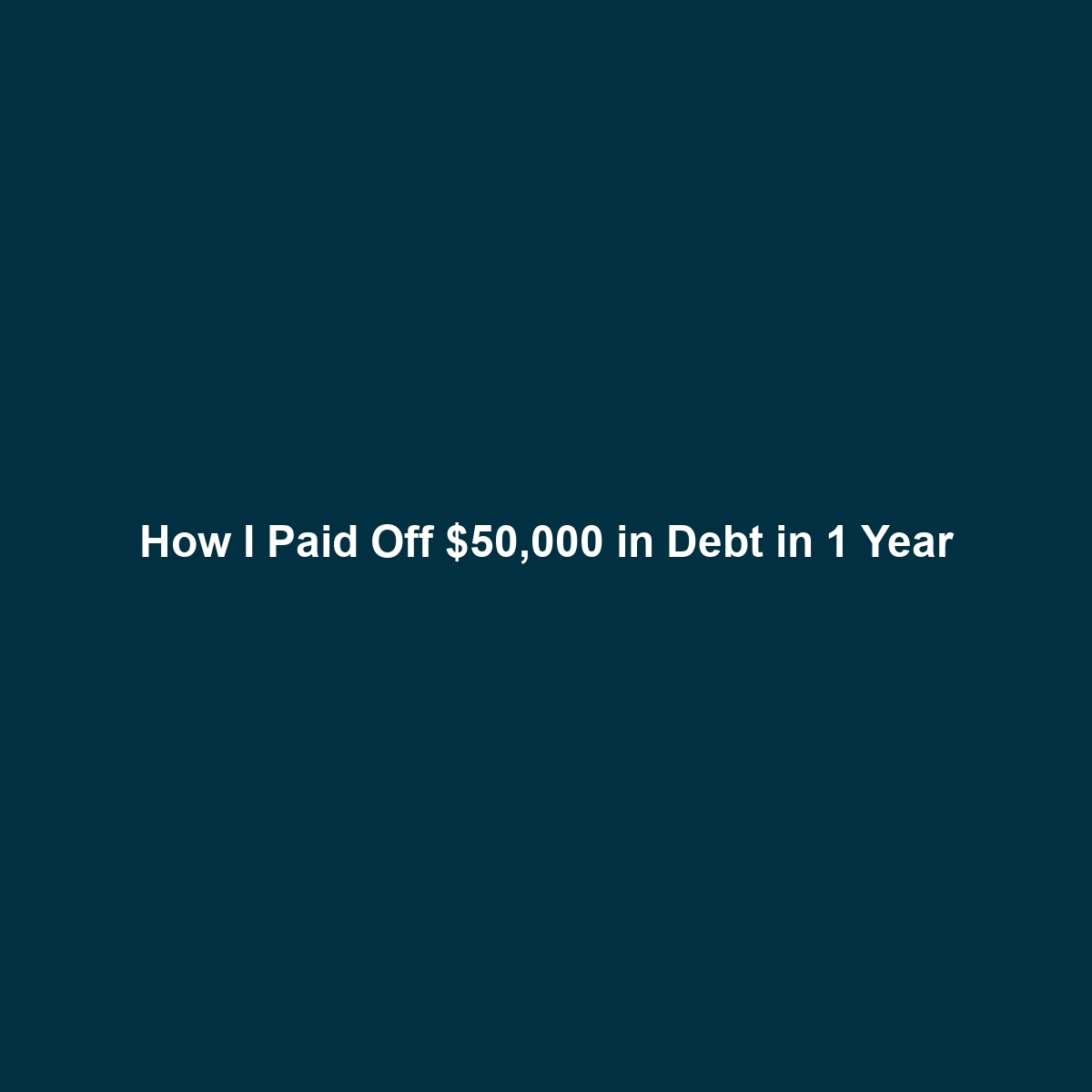 How I Paid Off $50,000 in Debt in 1 Year