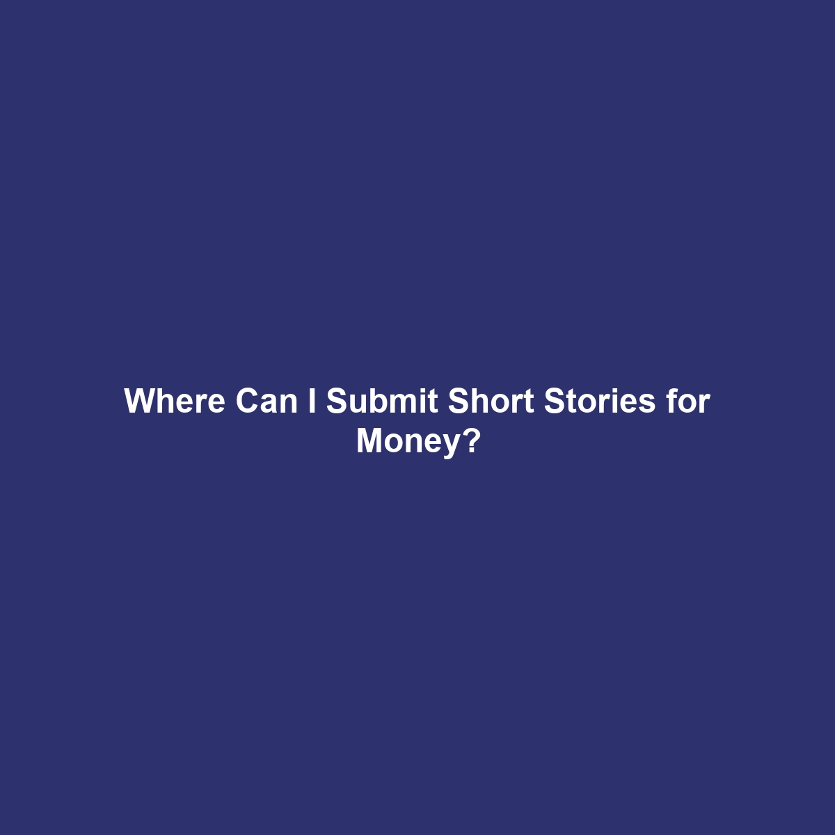 Where Can I Submit Short Stories for Money?