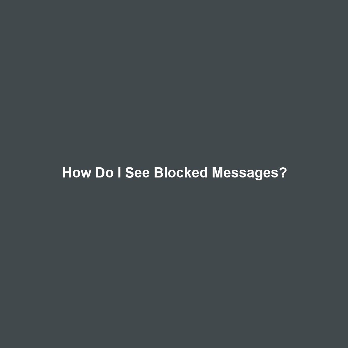 How Do I See Blocked Messages?