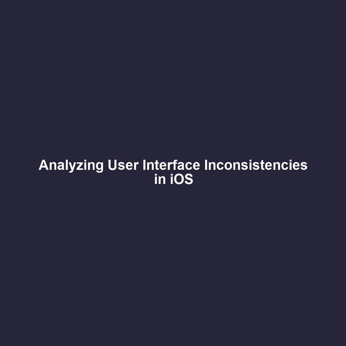 Analyzing User Interface Inconsistencies in iOS