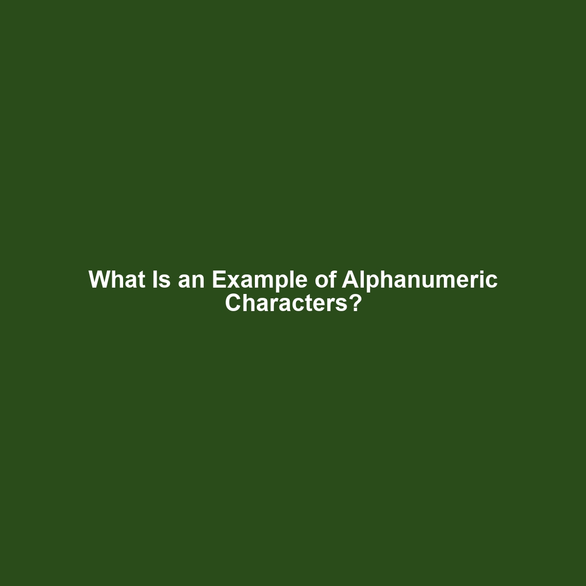 What Is an Example of Alphanumeric Characters?