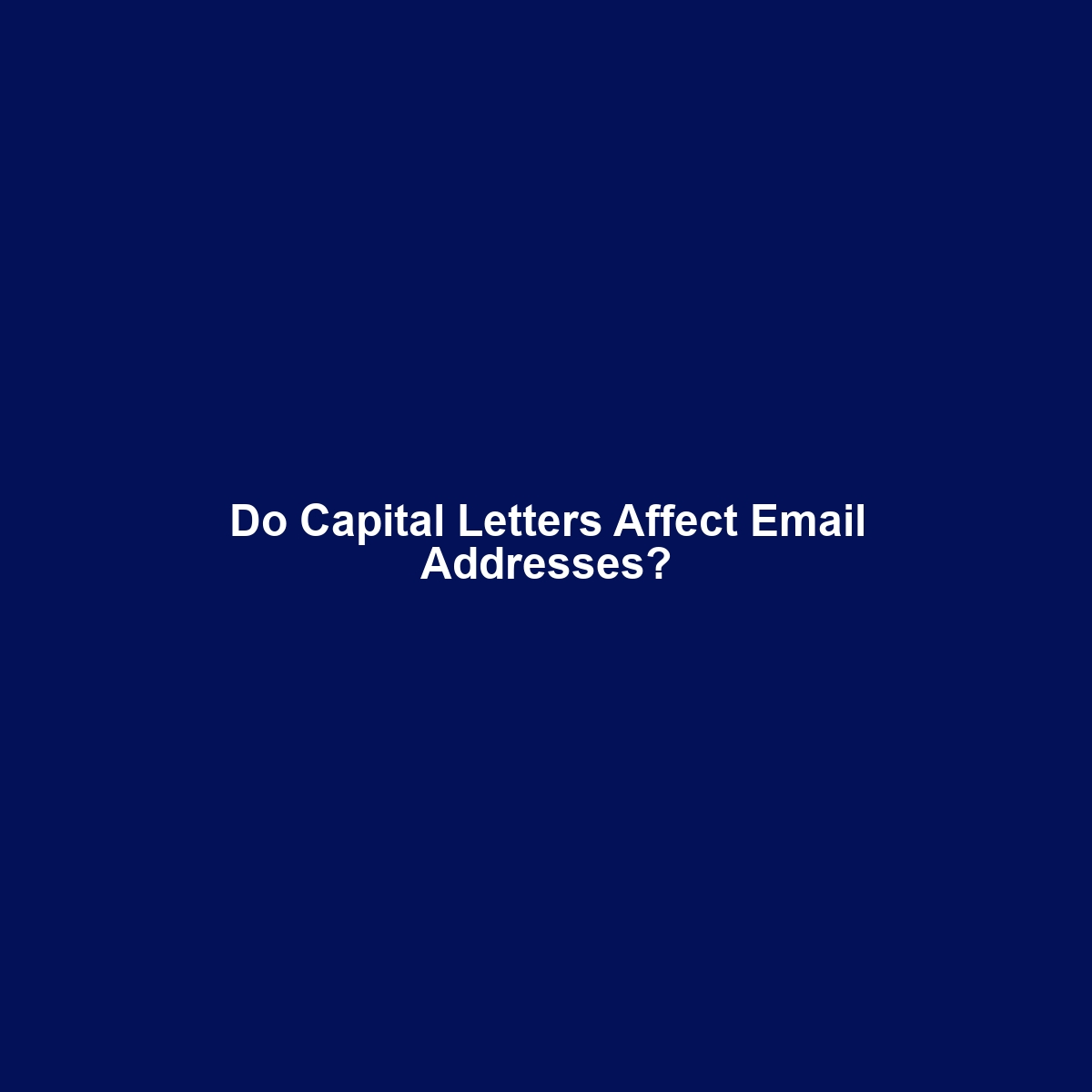 Do Capital Letters Affect Email Addresses?