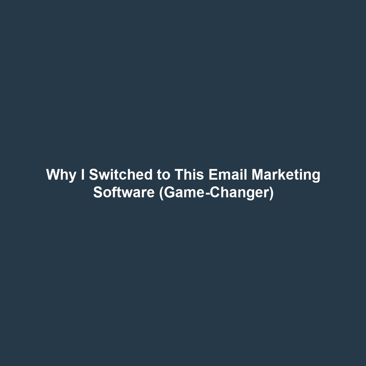 Why I Switched to This Email Marketing Software (Game-Changer)