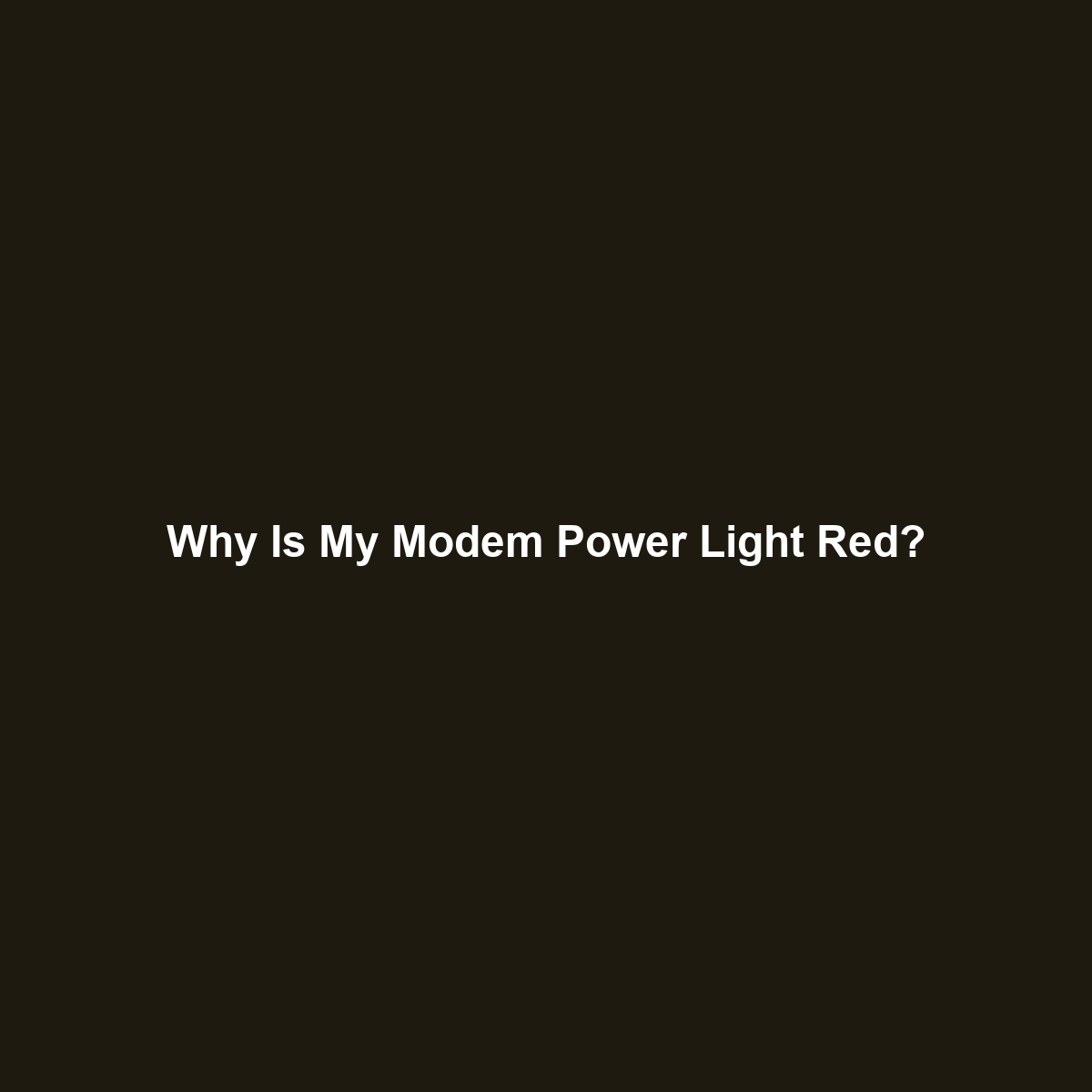 Why Is My Modem Power Light Red?