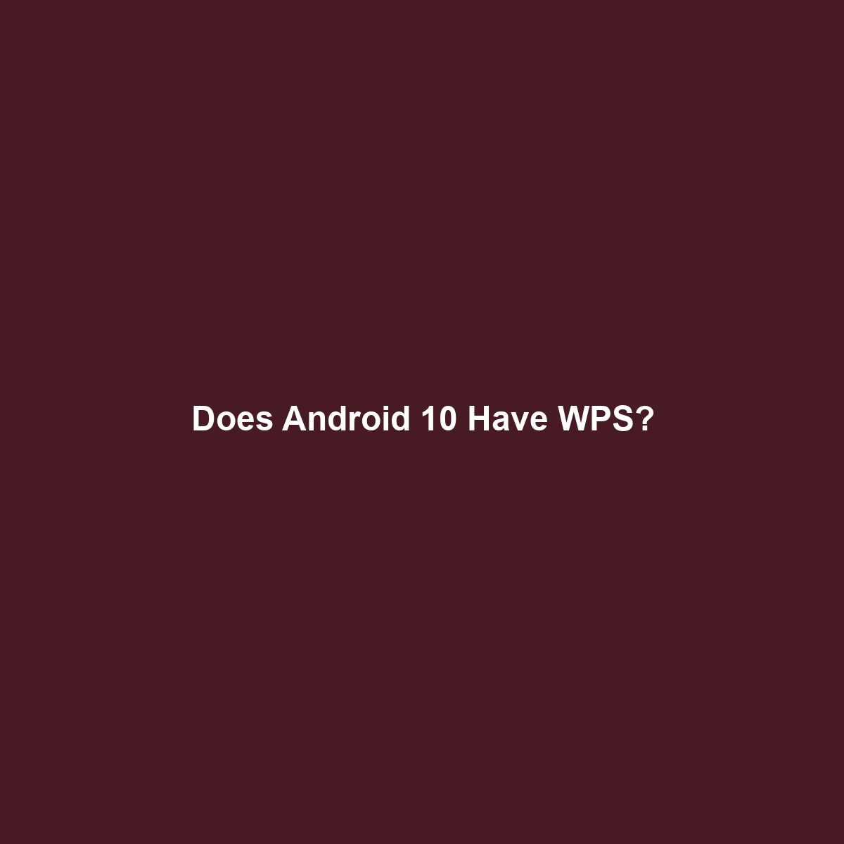 Does Android 10 Have WPS?