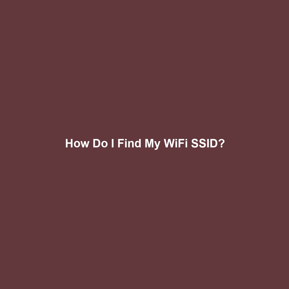 How Do I Find My WiFi SSID?